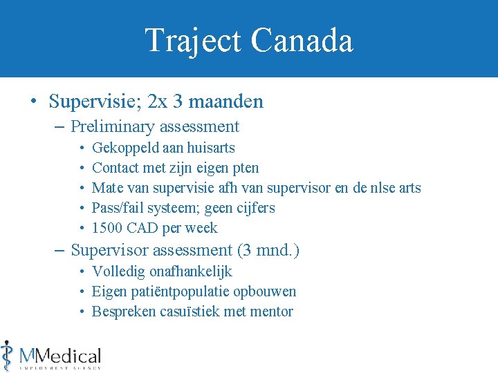 Traject Canada • Supervisie; 2 x 3 maanden – Preliminary assessment • • •