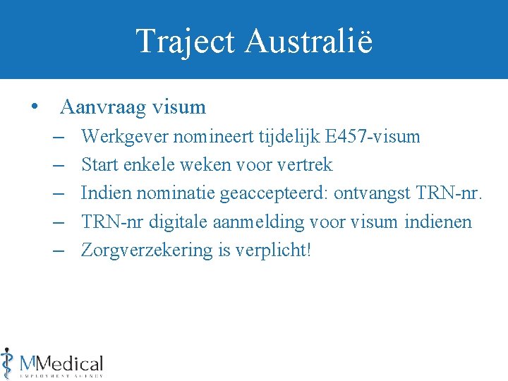 Traject Australië • Aanvraag visum – – – Werkgever nomineert tijdelijk E 457 -visum