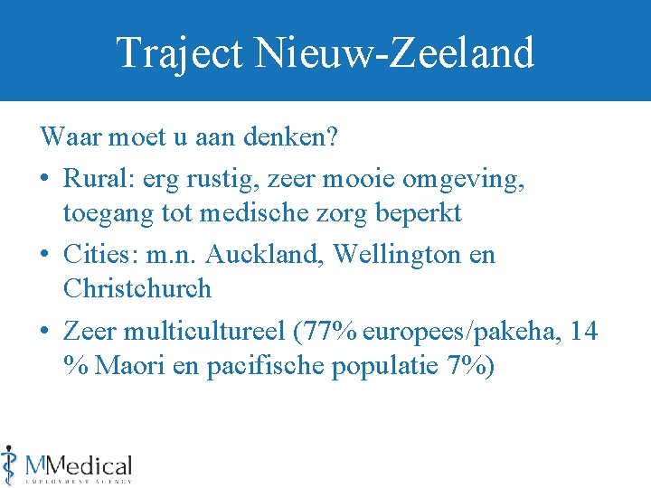 Traject Nieuw-Zeeland Waar moet u aan denken? • Rural: erg rustig, zeer mooie omgeving,