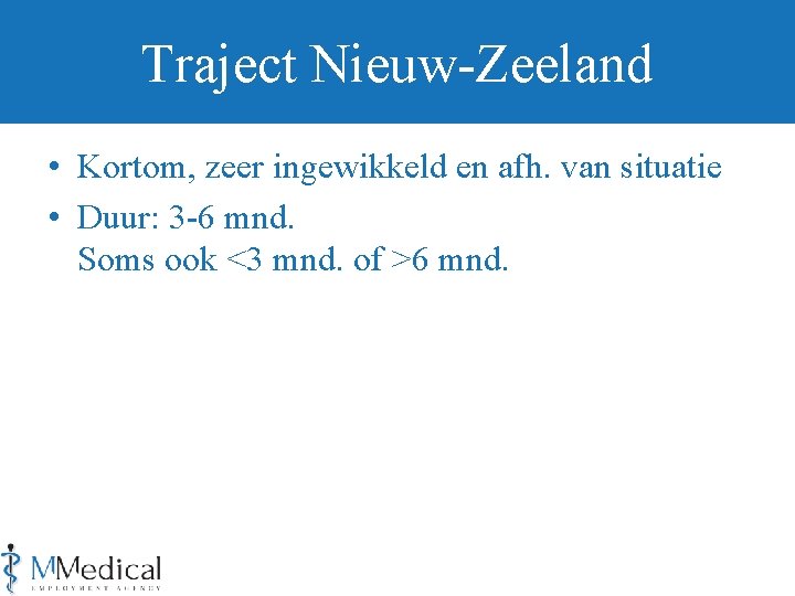 Traject Nieuw-Zeeland • Kortom, zeer ingewikkeld en afh. van situatie • Duur: 3 -6