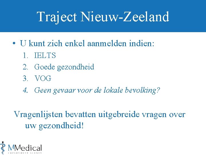 Traject Nieuw-Zeeland • U kunt zich enkel aanmelden indien: 1. 2. 3. 4. IELTS