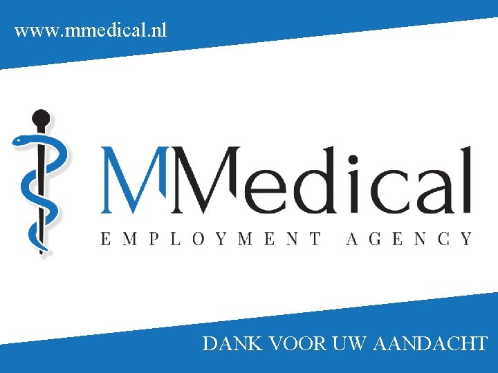 www. mmedical. nl DANK VOOR UW AANDACHT 