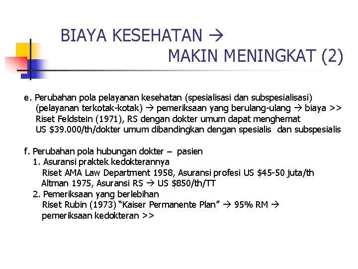 BIAYA KESEHATAN MAKIN MENINGKAT (2) e. Perubahan pola pelayanan kesehatan (spesialisasi dan subspesialisasi) (pelayanan