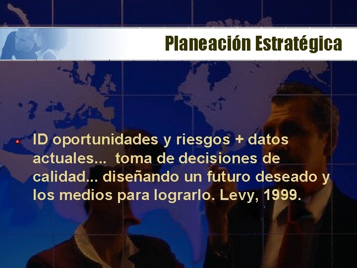 Planeación Estratégica ID oportunidades y riesgos + datos actuales. . . toma de decisiones