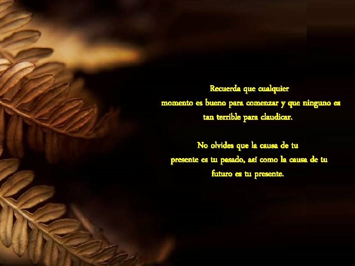 Recuerda que cualquier momento es bueno para comenzar y que ninguno es tan terrible