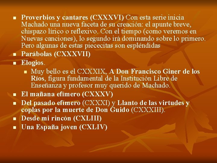 n n n n Proverbios y cantares (CXXXVI) Con esta serie inicia Machado una