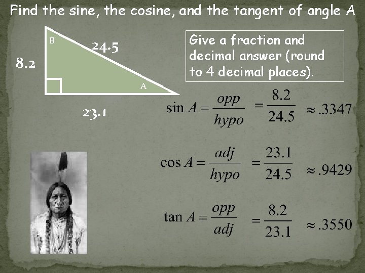 Find the sine, the cosine, and the tangent of angle A B 8. 2 Find the sine, the cosine, and the tangent of angle A B 8. 2
