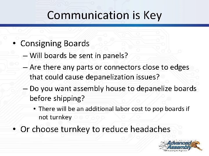 Communication is Key • Consigning Boards – Will boards be sent in panels? –