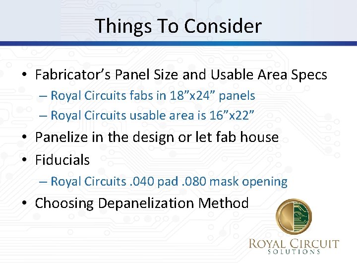 Things To Consider • Fabricator’s Panel Size and Usable Area Specs – Royal Circuits