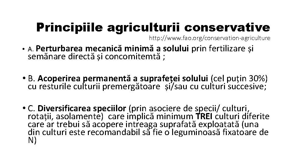 Principiile agriculturii conservative http: //www. fao. org/conservation-agriculture • A. Perturbarea mecanică minimă a solului