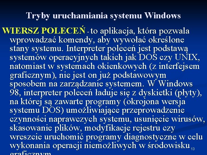 Tryby uruchamiania systemu Windows WIERSZ POLECEŃ - to aplikacja, która pozwala wprowadzać komendy, aby
