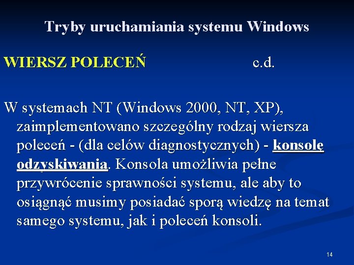 Tryby uruchamiania systemu Windows WIERSZ POLECEŃ c. d. W systemach NT (Windows 2000, NT,