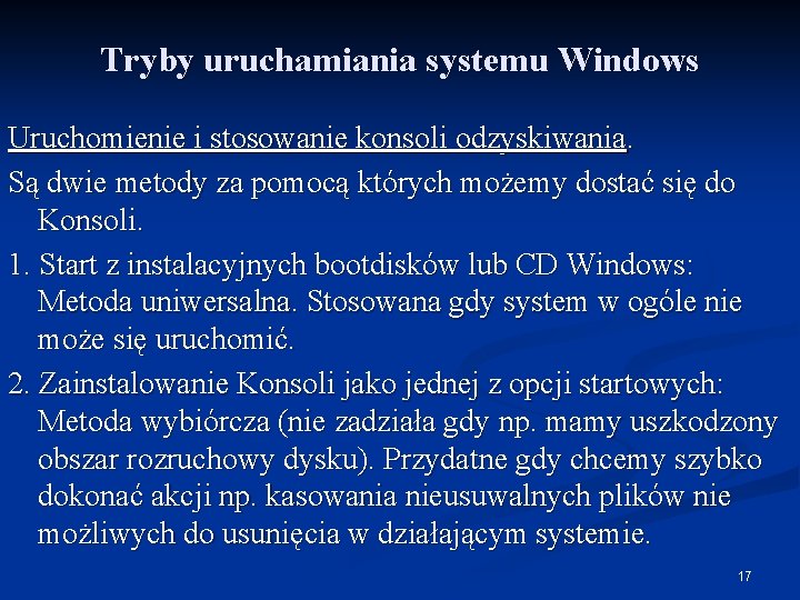 Tryby uruchamiania systemu Windows Uruchomienie i stosowanie konsoli odzyskiwania. Są dwie metody za pomocą