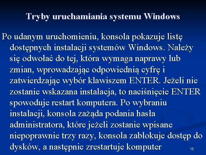 Tryby uruchamiania systemu Windows Po udanym uruchomieniu, konsola pokazuje listę dostępnych instalacji systemów Windows.