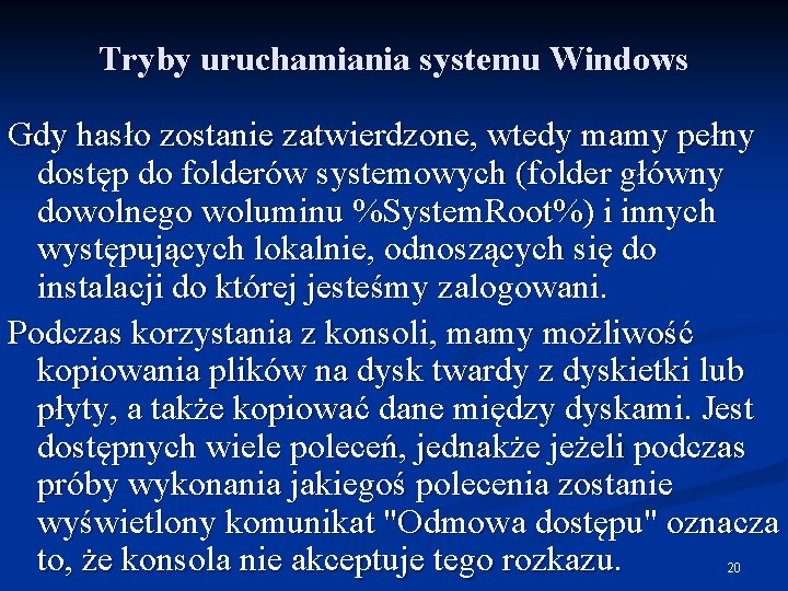 Tryby uruchamiania systemu Windows Gdy hasło zostanie zatwierdzone, wtedy mamy pełny dostęp do folderów