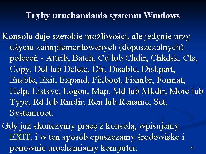 Tryby uruchamiania systemu Windows Konsola daje szerokie możliwości, ale jedynie przy użyciu zaimplementowanych (dopuszczalnych)