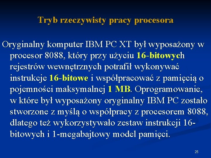 Tryb rzeczywisty pracy procesora Oryginalny komputer IBM PC XT był wyposażony w procesor 8088,