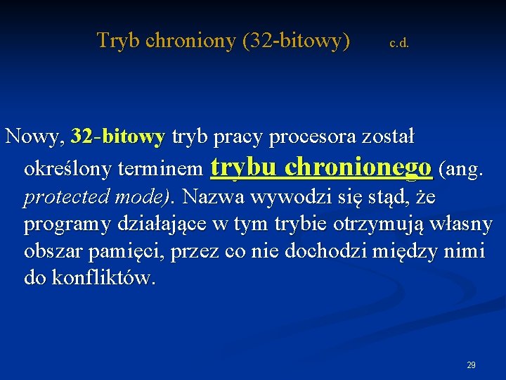 Tryb chroniony (32 -bitowy) c. d. Nowy, 32 -bitowy tryb pracy procesora został określony
