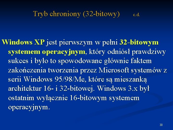 Tryb chroniony (32 -bitowy) c. d. Windows XP jest pierwszym w pełni 32 -bitowym