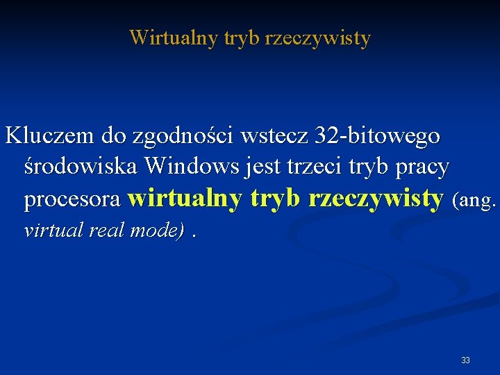 Wirtualny tryb rzeczywisty Kluczem do zgodności wstecz 32 -bitowego środowiska Windows jest trzeci tryb