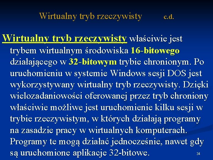 Wirtualny tryb rzeczywisty c. d. Wirtualny tryb rzeczywisty właściwie jest trybem wirtualnym środowiska 16