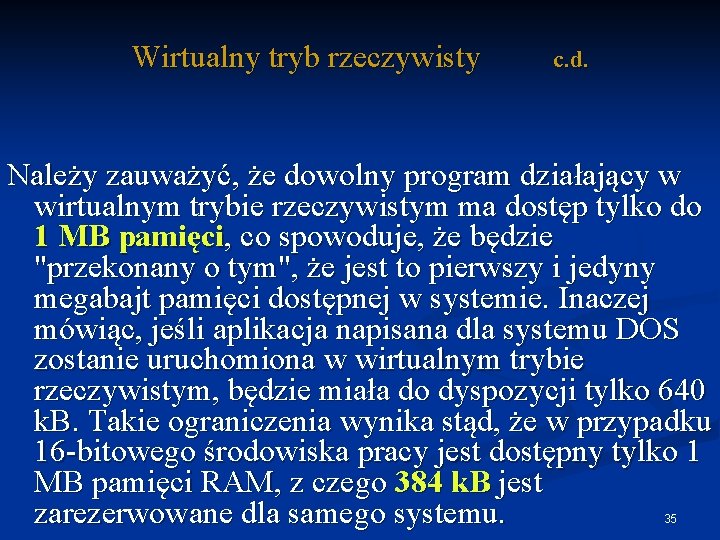 Wirtualny tryb rzeczywisty c. d. Należy zauważyć, że dowolny program działający w wirtualnym trybie