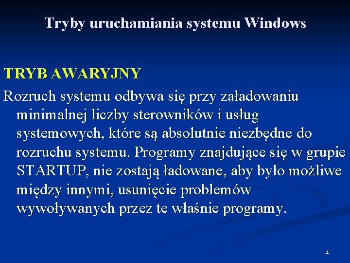 Tryby uruchamiania systemu Windows TRYB AWARYJNY Rozruch systemu odbywa się przy załadowaniu minimalnej liczby