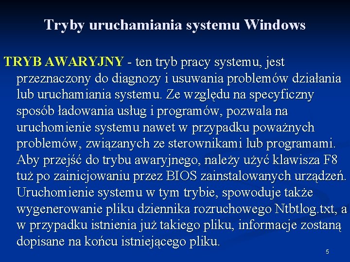 Tryby uruchamiania systemu Windows TRYB AWARYJNY - ten tryb pracy systemu, jest przeznaczony do