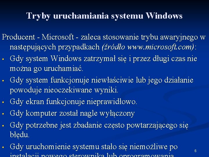 Tryby uruchamiania systemu Windows Producent - Microsoft - zaleca stosowanie trybu awaryjnego w następujących