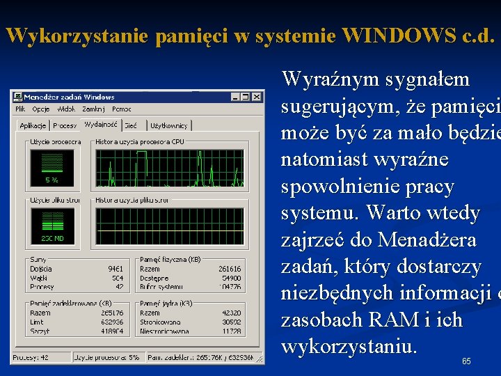 Wykorzystanie pamięci w systemie WINDOWS c. d. Wyraźnym sygnałem sugerującym, że pamięci może być