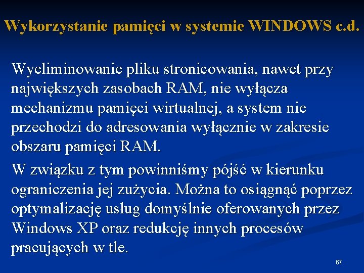 Wykorzystanie pamięci w systemie WINDOWS c. d. Wyeliminowanie pliku stronicowania, nawet przy największych zasobach