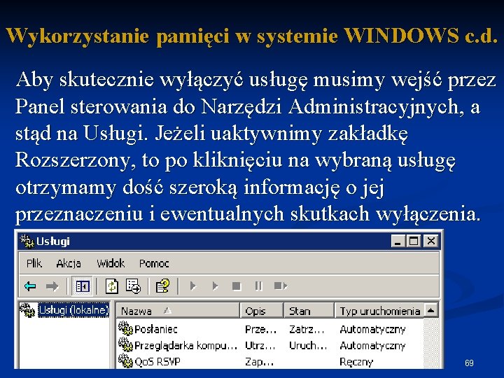 Wykorzystanie pamięci w systemie WINDOWS c. d. Aby skutecznie wyłączyć usługę musimy wejść przez