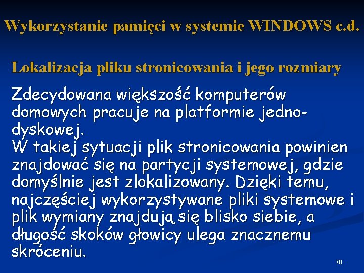 Wykorzystanie pamięci w systemie WINDOWS c. d. Lokalizacja pliku stronicowania i jego rozmiary Zdecydowana