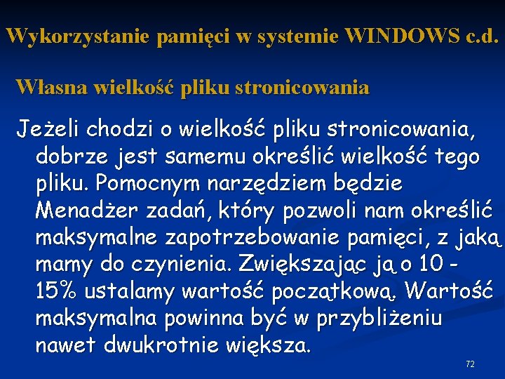 Wykorzystanie pamięci w systemie WINDOWS c. d. Własna wielkość pliku stronicowania Jeżeli chodzi o