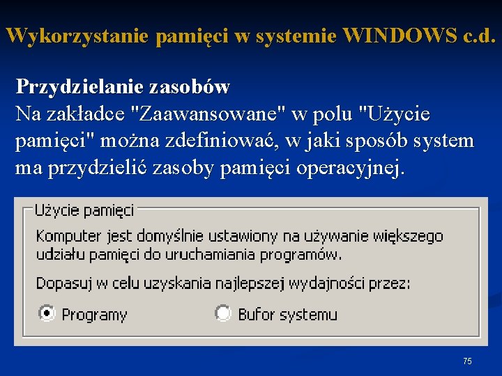 Wykorzystanie pamięci w systemie WINDOWS c. d. Przydzielanie zasobów Na zakładce "Zaawansowane" w polu
