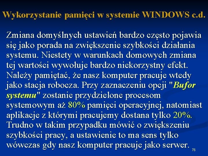 Wykorzystanie pamięci w systemie WINDOWS c. d. Zmiana domyślnych ustawień bardzo często pojawia się