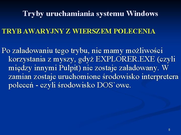 Tryby uruchamiania systemu Windows TRYB AWARYJNY Z WIERSZEM POLECENIA Po załadowaniu tego trybu, nie
