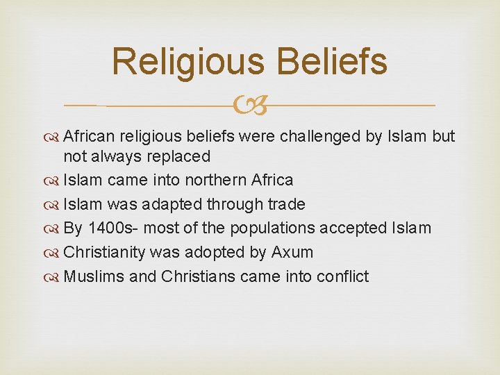 Religious Beliefs African religious beliefs were challenged by Islam but not always replaced Islam