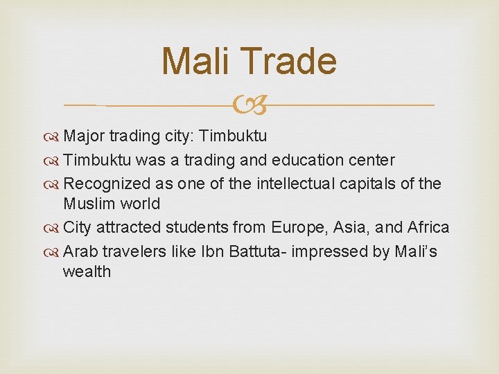 Mali Trade Major trading city: Timbuktu was a trading and education center Recognized as