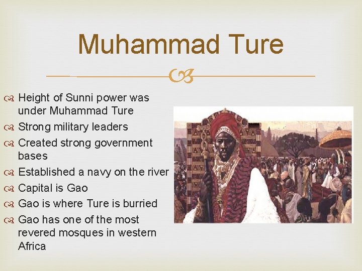 Muhammad Ture Height of Sunni power was under Muhammad Ture Strong military leaders Created