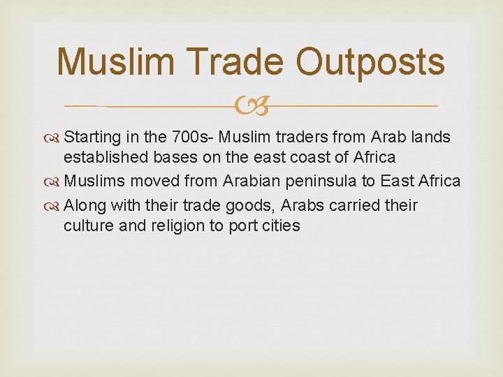 Muslim Trade Outposts Starting in the 700 s- Muslim traders from Arab lands established