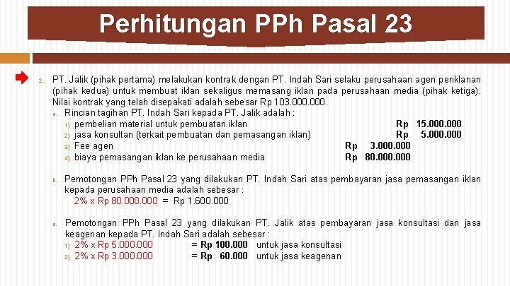 Perhitungan PPh Pasal 23 2. PT. Jalik (pihak pertama) melakukan kontrak dengan PT. Indah