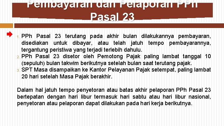 Pembayaran dan Pelaporan PPh Pasal 23 terutang pada akhir bulan dilakukannya pembayaran, disediakan untuk