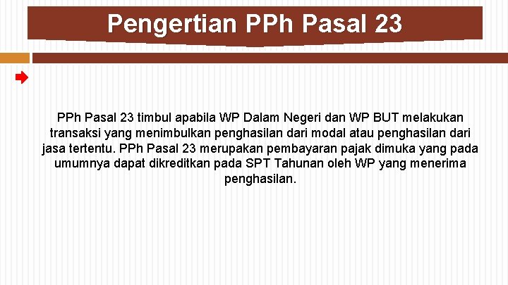 Pengertian PPh Pasal 23 timbul apabila WP Dalam Negeri dan WP BUT melakukan transaksi