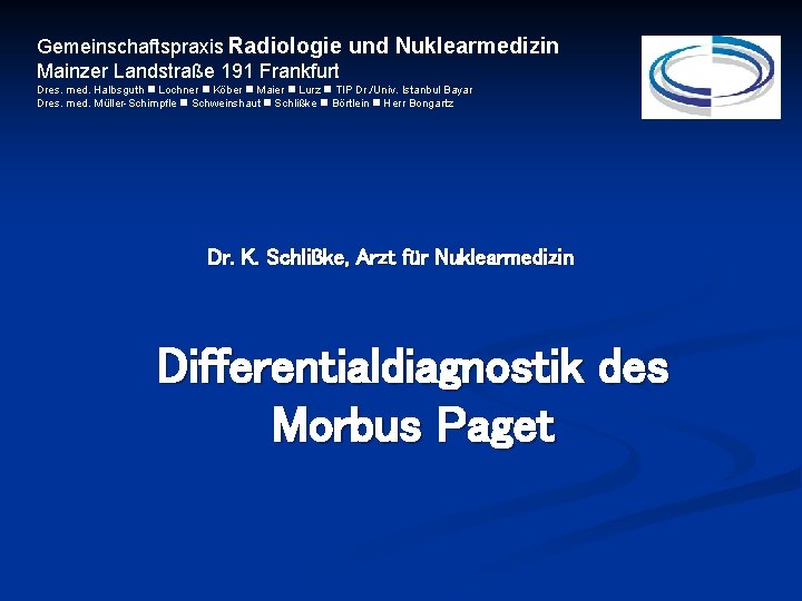 Gemeinschaftspraxis Radiologie und Nuklearmedizin Mainzer Landstraße 191 Frankfurt Dres. med. Halbsguth Lochner Köber Maier