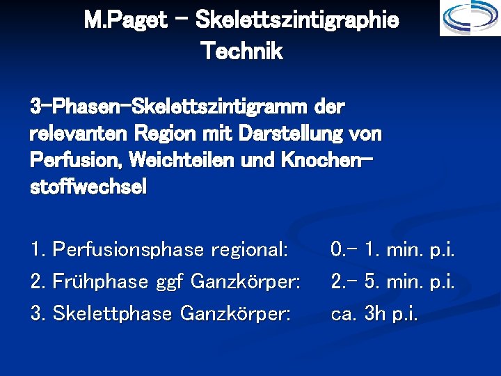 M. Paget – Skelettszintigraphie Technik 3 -Phasen-Skelettszintigramm der relevanten Region mit Darstellung von Perfusion,