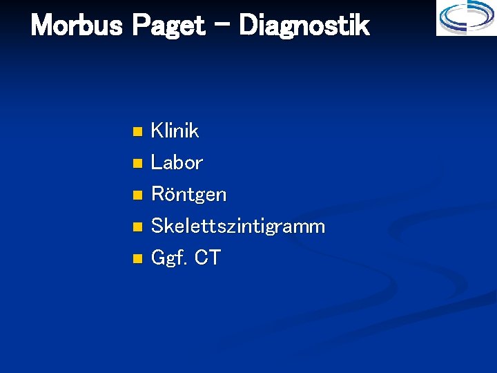 Morbus Paget - Diagnostik Klinik Labor Röntgen Skelettszintigramm Ggf. CT 