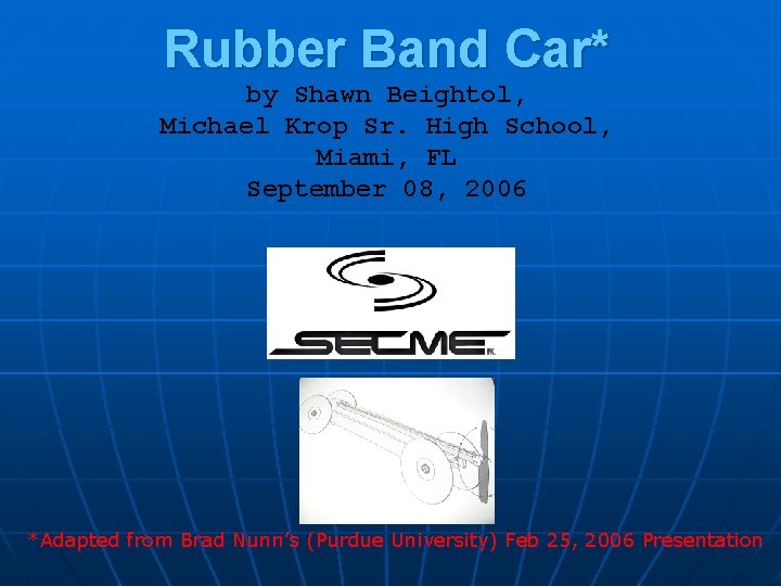 Rubber Band Car* by Shawn Beightol, Michael Krop Sr. High School, Miami, FL September