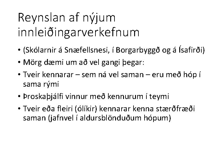 Reynslan af nýjum innleiðingarverkefnum • (Skólarnir á Snæfellsnesi, í Borgarbyggð og á Ísafirði) •