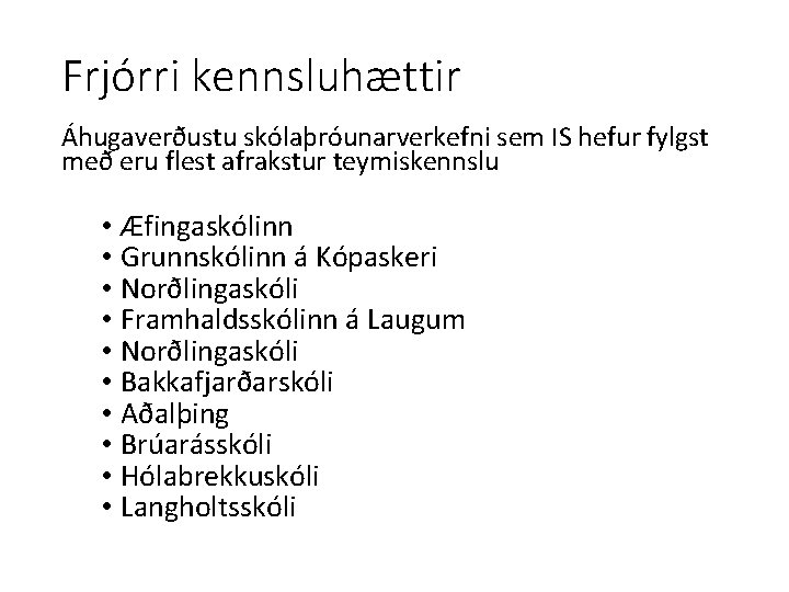 Frjórri kennsluhættir Áhugaverðustu skólaþróunarverkefni sem IS hefur fylgst með eru flest afrakstur teymiskennslu •